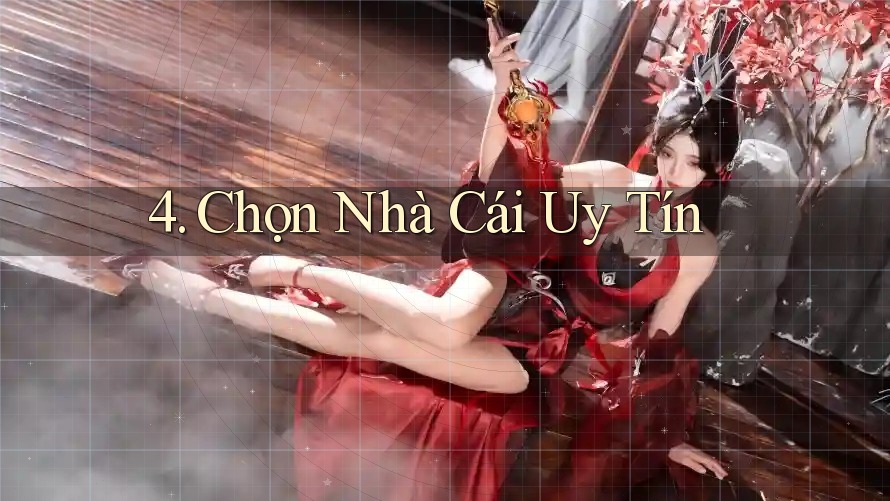 4. Chọn Nhà Cái Uy Tín 4. Chọn Nhà Cái Uy Tín