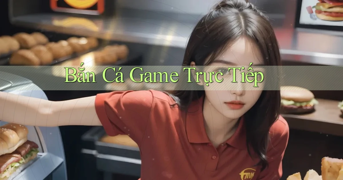 Bắn cá Game trực tiếp