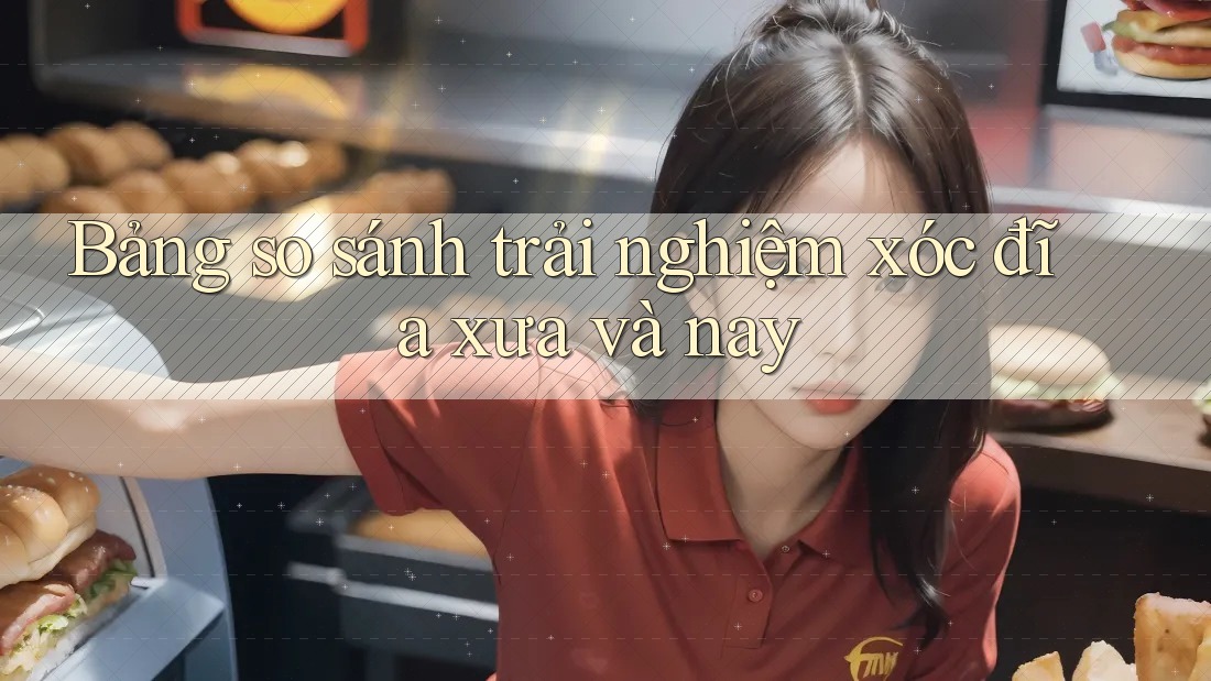 Bảng so sánh trải nghiệm xóc đĩa xưa và nay Bảng so sánh trải nghiệm xóc đĩa xưa và nay