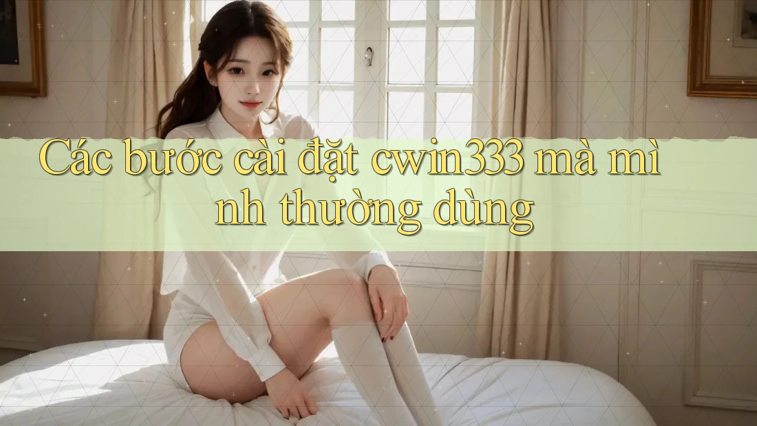 Các bước cài đặt cwin333 mà mình thường dùng Các bước cài đặt cwin333 mà mình thường dùng