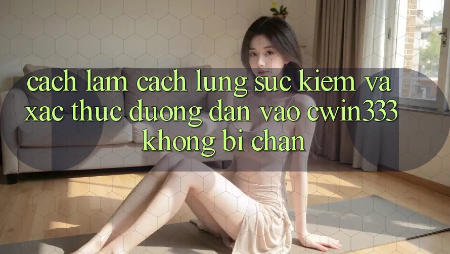 Cách làm Cách Lùng sục Kiếm Và Xác Thực Đường dẫn Vào cwin333 Không Bị Chặn Cách làm Cách Lùng sục Kiếm Và Xác Thực Đường dẫn Vào cwin333 Không Bị Chặn