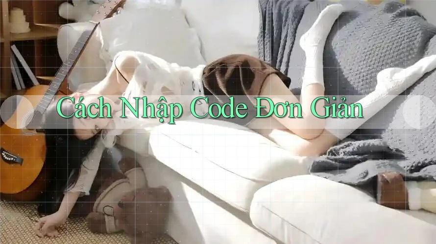 Cách Nhập Code Đơn Giản