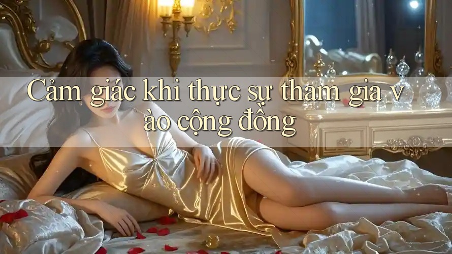 Cảm giác khi thực sự tham gia vào cộng đồng Cảm giác khi thực sự tham gia vào cộng đồng