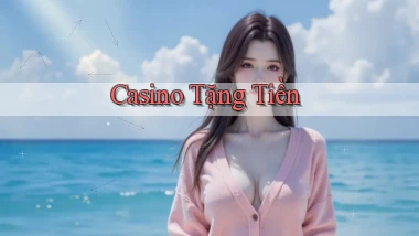 Casino Tặng tiền