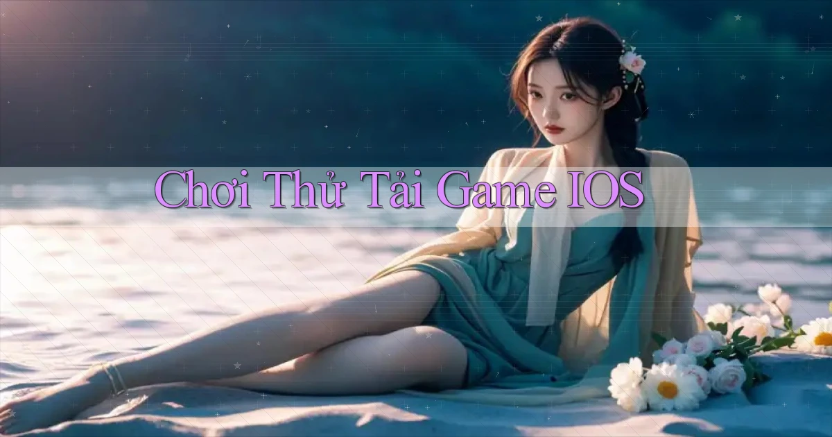 Chơi thử Tải game iOS
