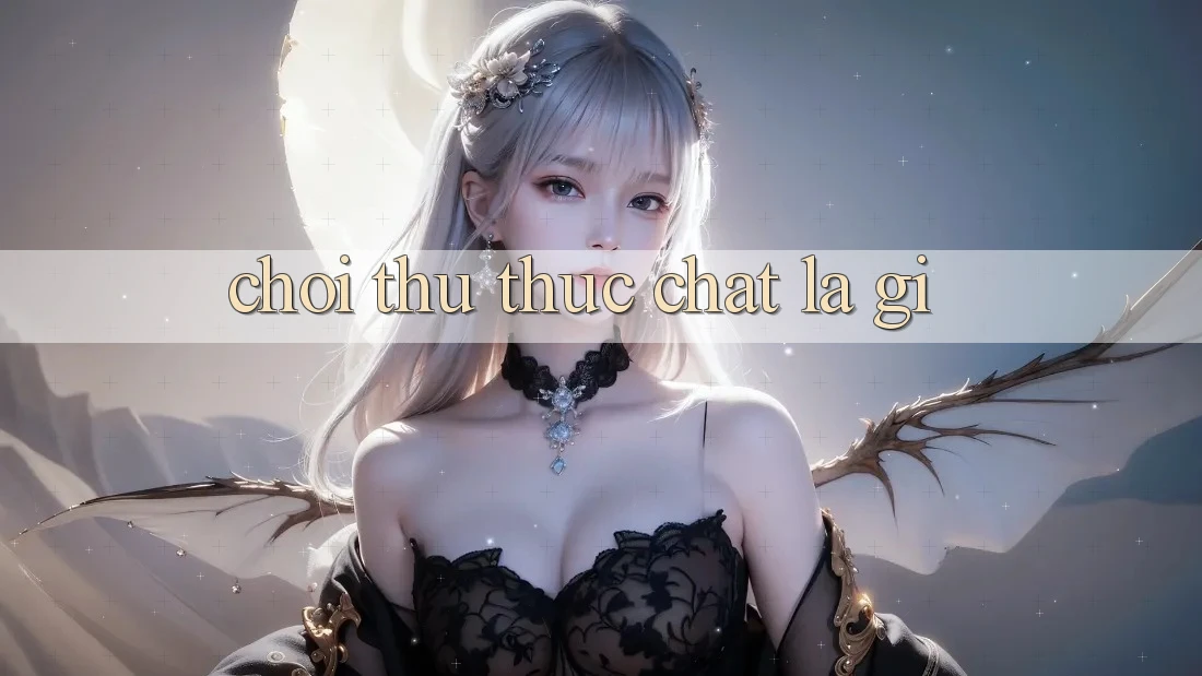 “Chơi Thử” Thực Chất Là Gì? “Chơi Thử” Thực Chất Là Gì?