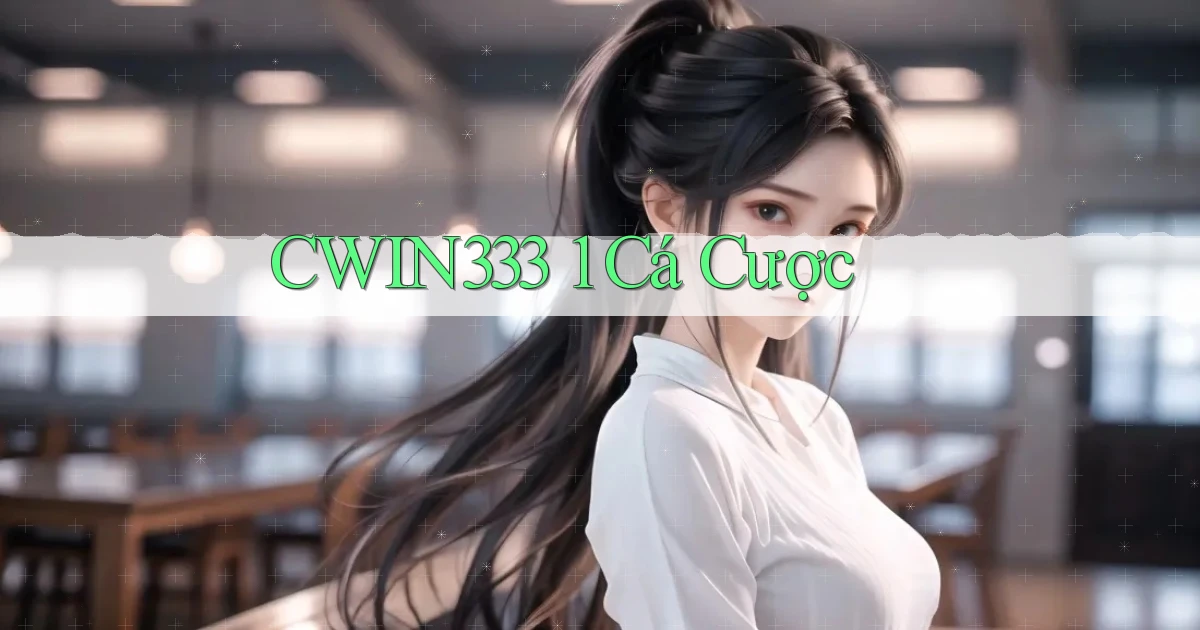 cwin333 1 cá cược