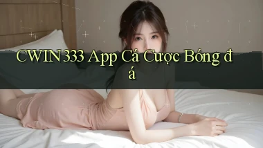 cwin333 app cá cược bóng đá