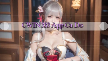 cwin333 app cá độ