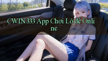 cwin333 app chơi lô đề online