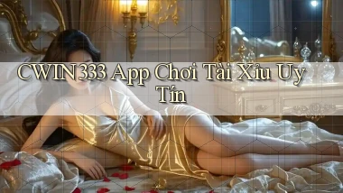 cwin333 app chơi tài xỉu uy tín
