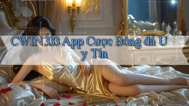 cwin333 app cược bóng đá uy tín