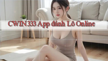 cwin333 app đánh lô online