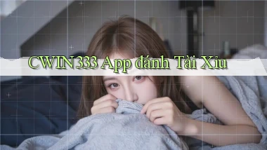 cwin333 app đánh tài xỉu