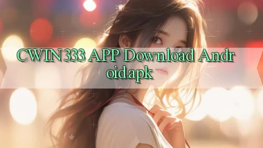 cwin333 APP download Android.apk