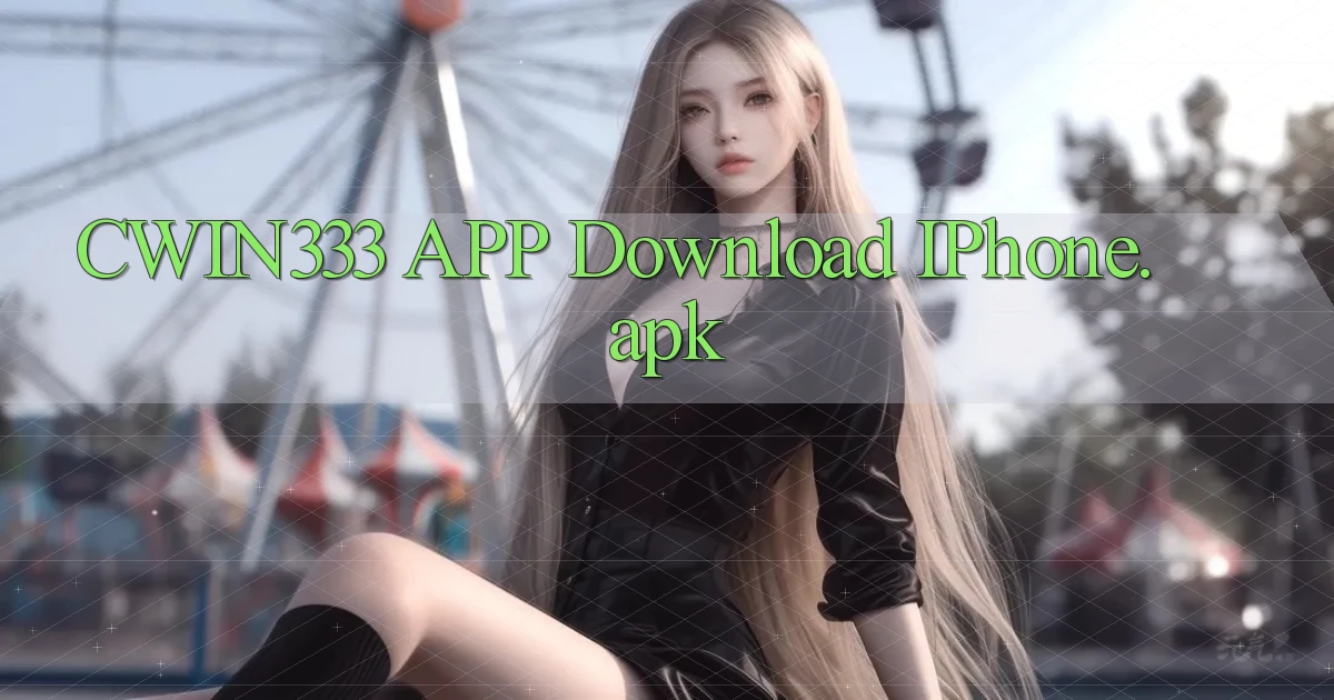 cwin333 APP download iPhone.apk
