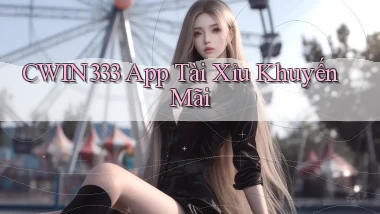 cwin333 app tài xỉu khuyến mãi
