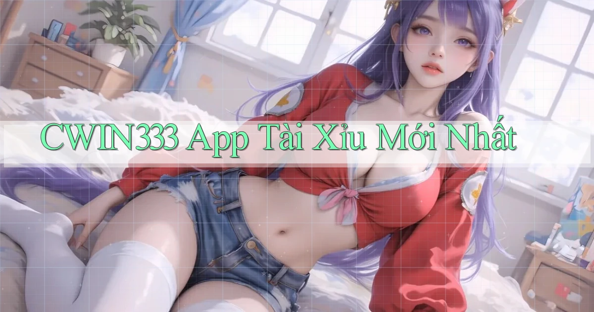 cwin333 app tài xỉu mới nhất