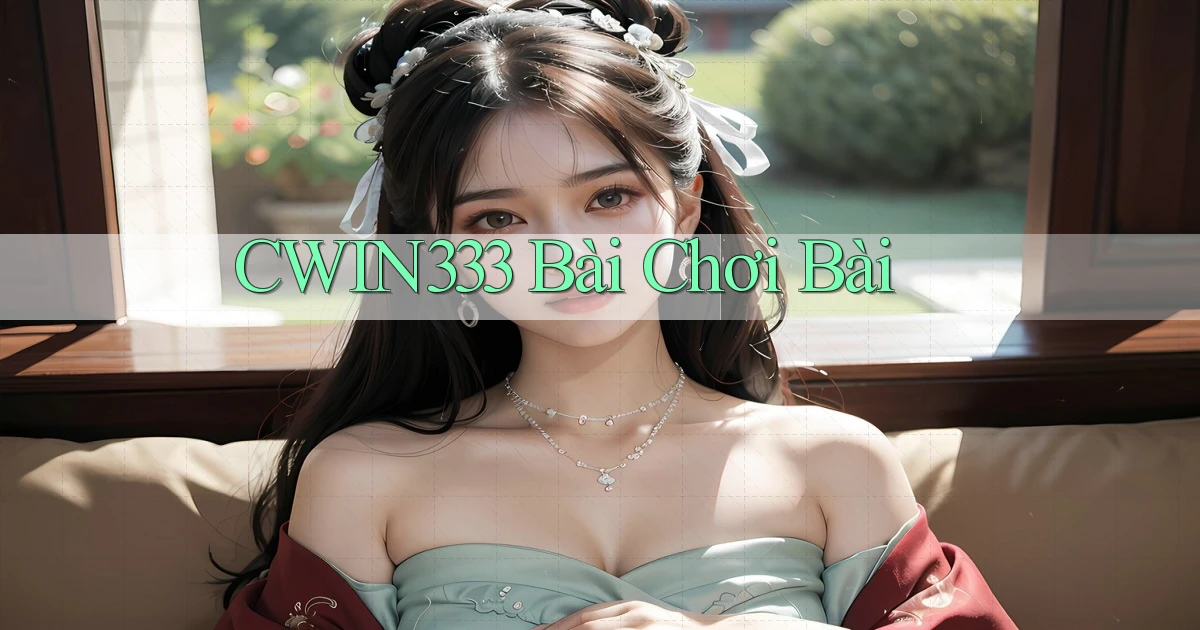 cwin333 bài chơi bài