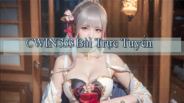 cwin333 bài trực tuyến