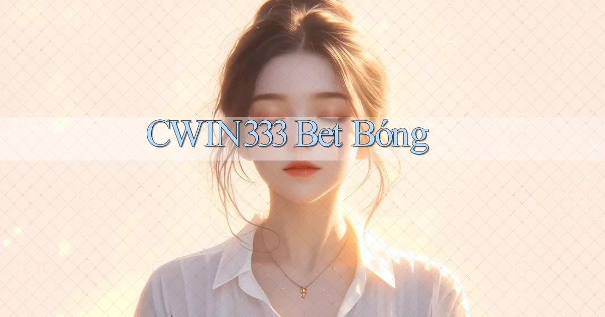 cwin333 bet bóng
