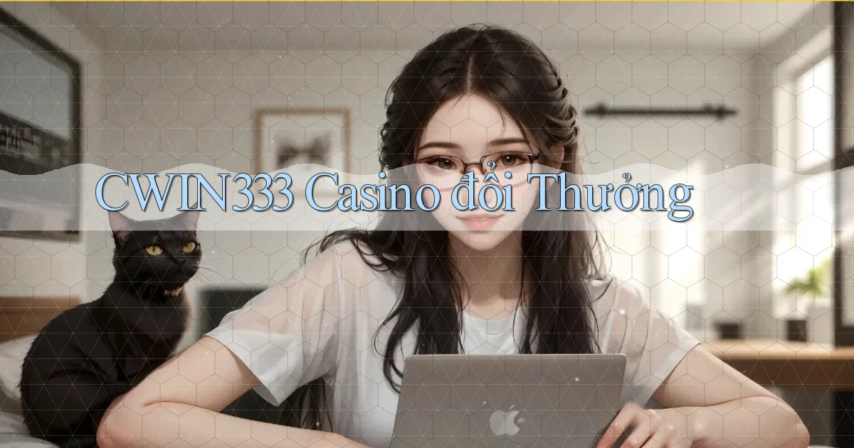 cwin333 casino đổi thưởng