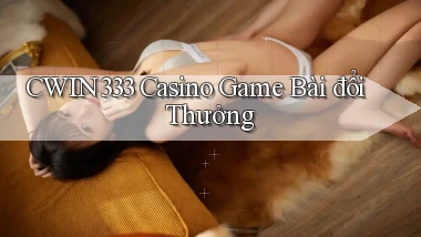 cwin333 casino game bài đổi thưởng