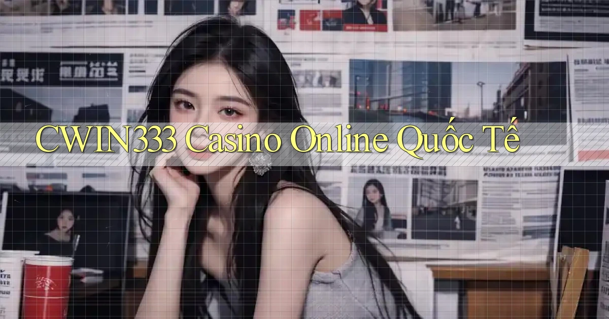 cwin333 casino online quốc tế