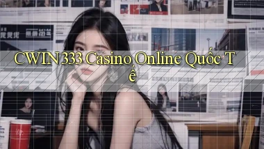 cwin333 casino online quốc tế