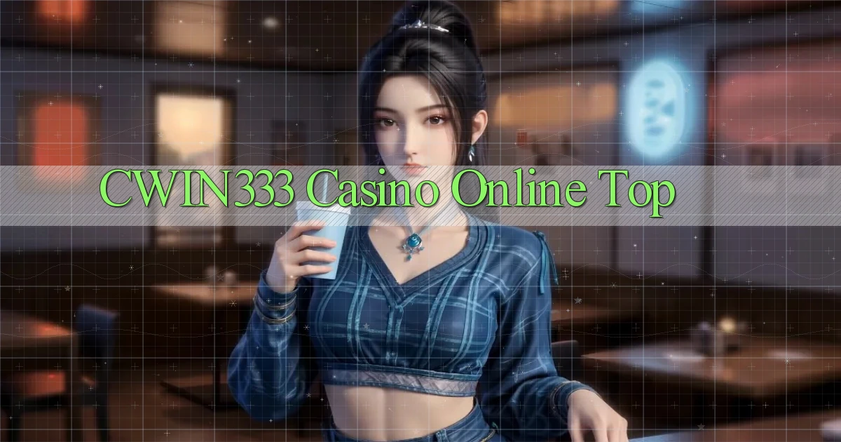 cwin333 casino online top