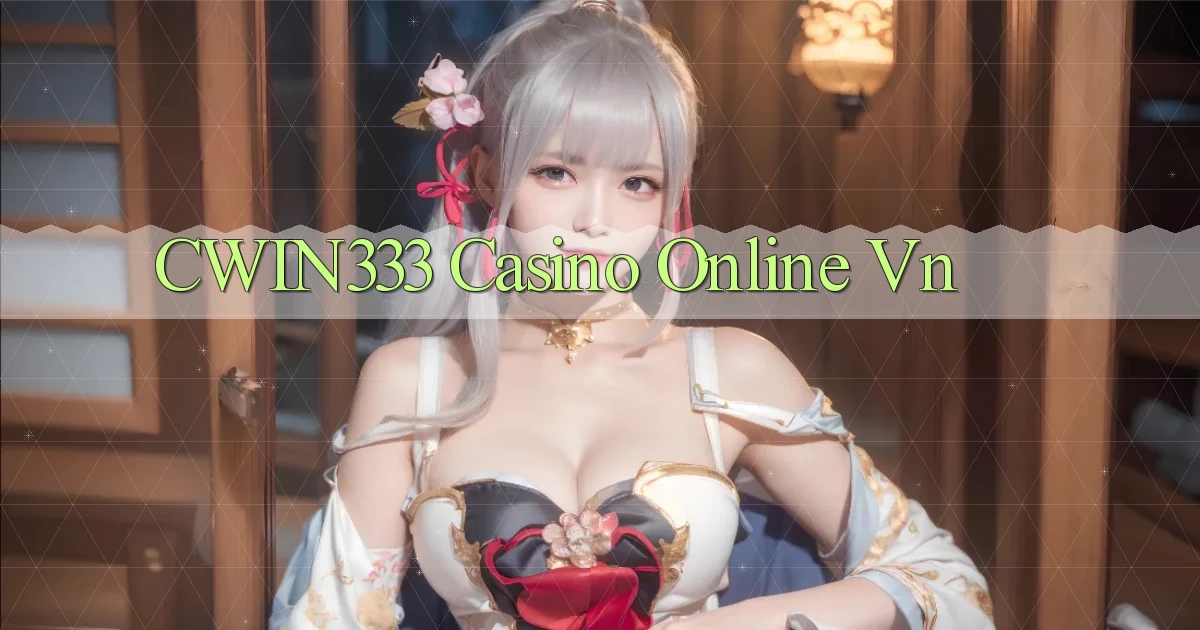 cwin333 casino online vn