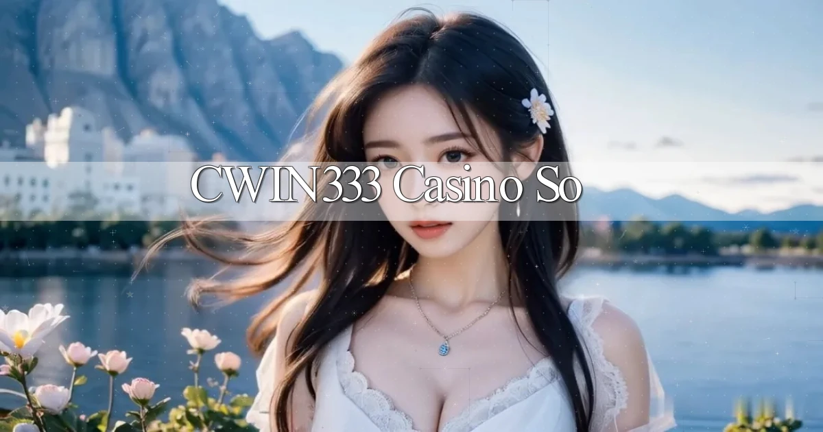 cwin333 casino so