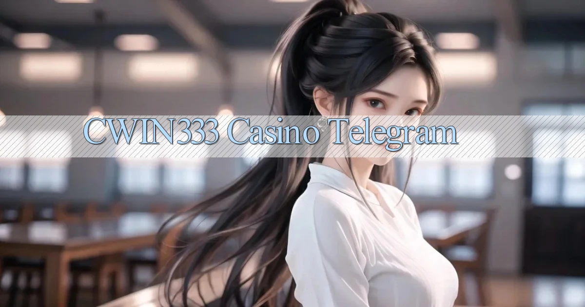 cwin333 casino telegram
