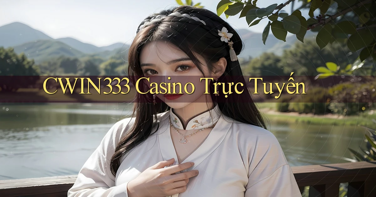 cwin333 casino trực tuyến