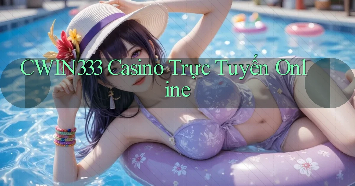 cwin333 casino trực tuyến online