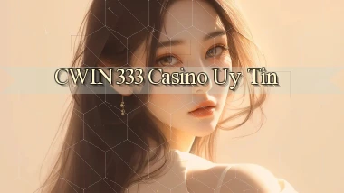 cwin333 casino uy tín