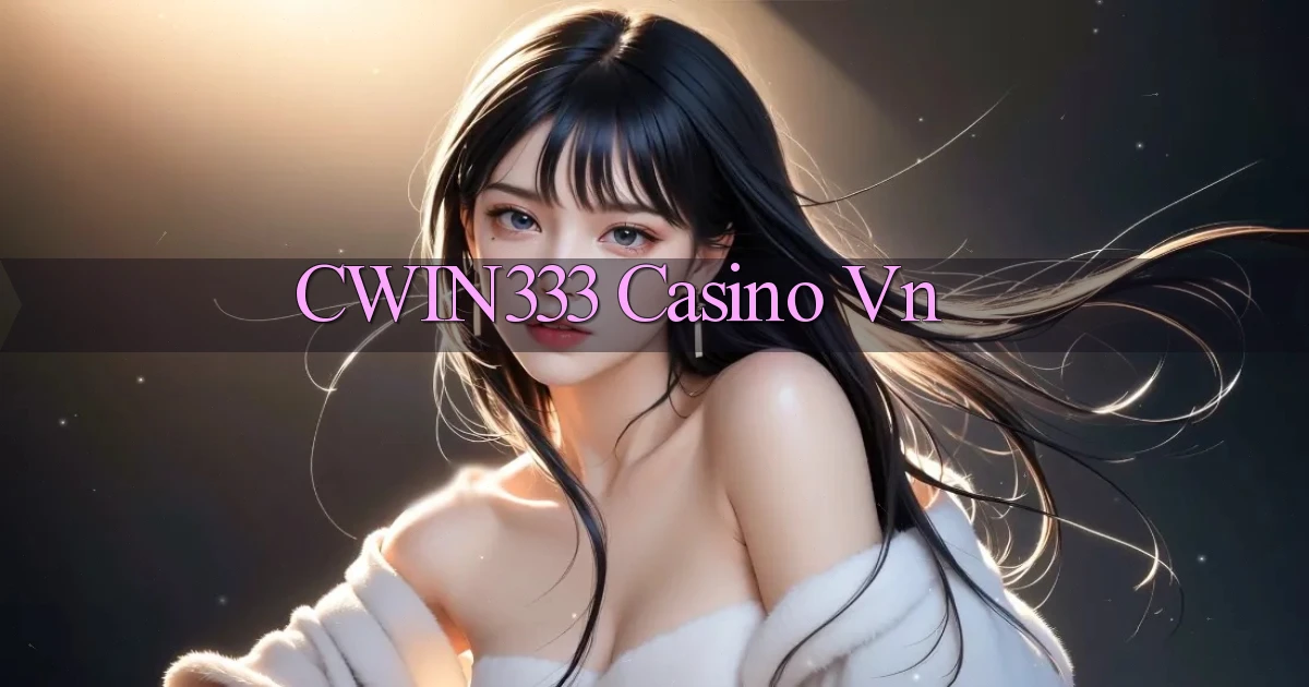 cwin333 casino vn