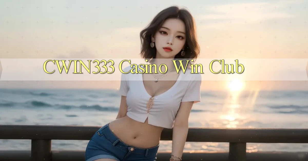 cwin333 casino win club