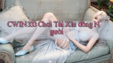 cwin333  chơi tài xỉu đông người