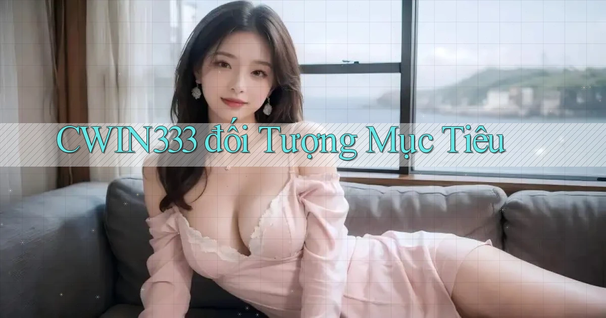 cwin333  đối tượng mục tiêu