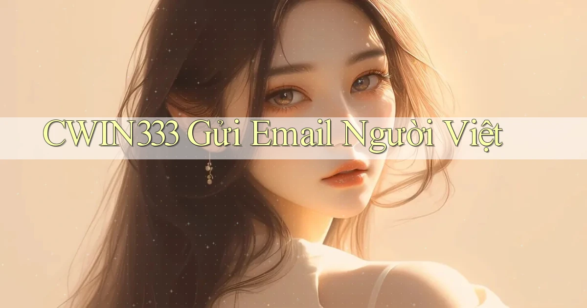 cwin333 gửi email người việt