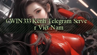 cwin333 kênh telegram server việt nam