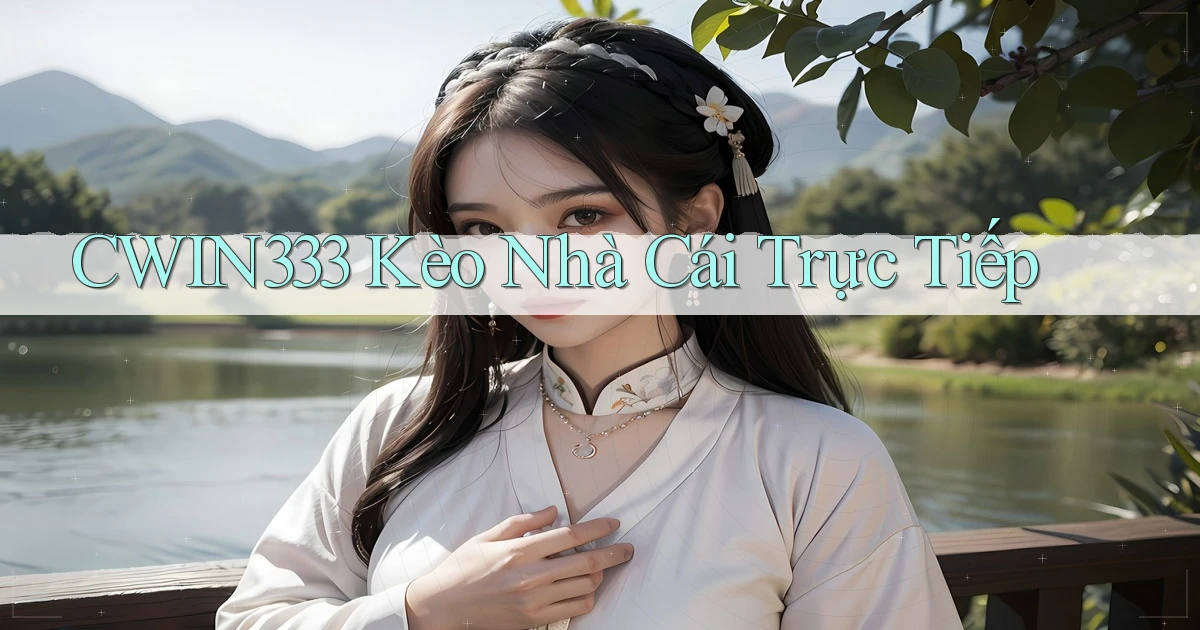 cwin333  kèo nhà cái trực tiếp