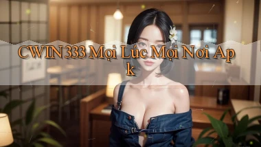 cwin333 mọi lúc mọi nơi apk