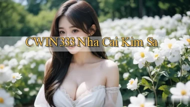 cwin333  nha cai kim sa