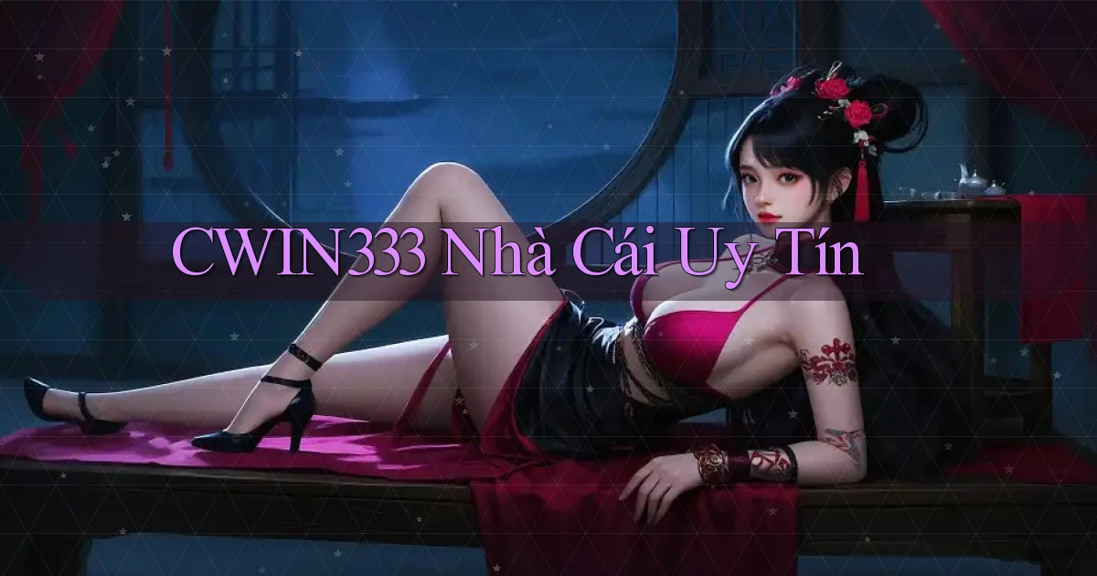 cwin333 nhà cái uy tín