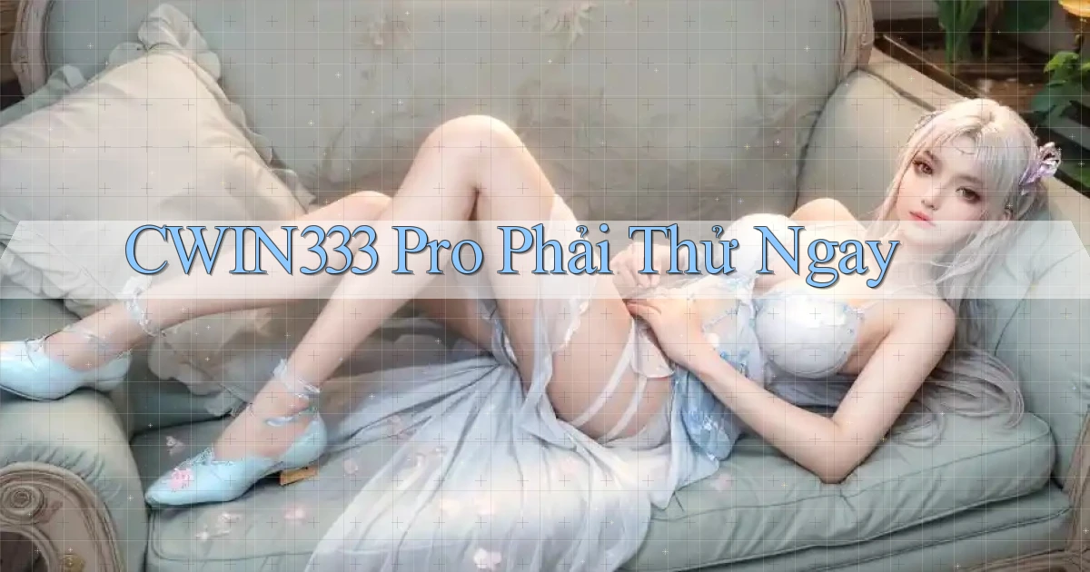 cwin333 pro phải thử ngay