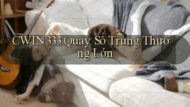 cwin333  quay số trúng thưởng lớn