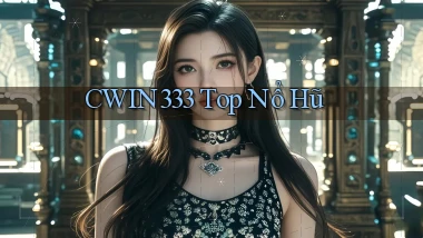 cwin333  top nổ hũ
