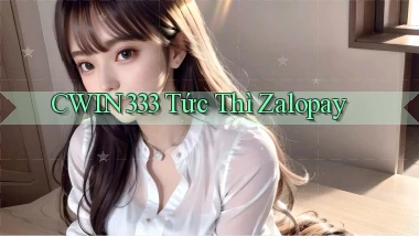 cwin333 tức thì zalopay